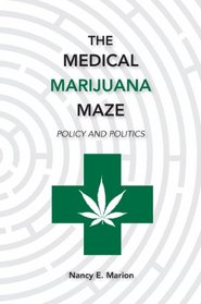 The Medical Marijuana Maze: Policy and Politics
