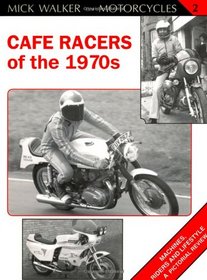 Cafe Racers of the 1970s (Mick Walker on Motorcycles 2)
