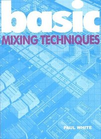 Basic Mixing Techniques (The Basic Series)
