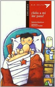 Solo a mi me pasa!/ Only Happens To Me! (Ala Delta: Serie Roja/ Hang Gliding: Red Series) (Spanish Edition)
