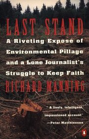 Last Stand: A Riveting Expose of Environmental Pillage and a Lone Journalist's Struggle to Keep Faith
