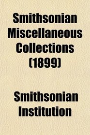 Smithsonian Miscellaneous Collections (Volume 39)