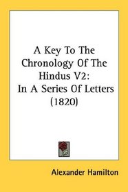 A Key To The Chronology Of The Hindus V2: In A Series Of Letters (1820)