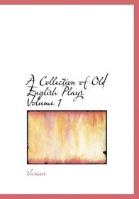 A Collection of Old English Plays  Volume 1 (Large Print Edition)