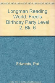 Longman Reading World: Fred's Birthday Party Level 2, Bk. 6