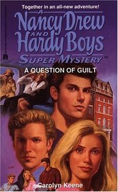 A Question of Guilt (Nancy Drew and Hardy Boys Supermystery)