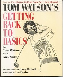 TOM WATSON'S GETTING BACK TO BASICS