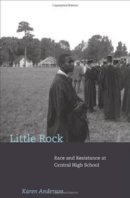 Little Rock: Race and Resistance at Central High School (Politics and Society in Twentieth Century America)