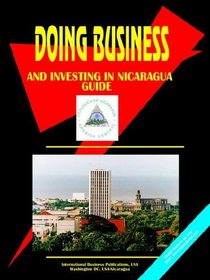 Doing Business And Investing in Nicaragua (World Business, Investment and Government Library)