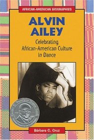 Alvin Ailey: Celebrating African-American Culture in Dance (African-American Biographies)