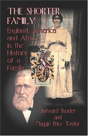 The Shorter Family: England, America and Africa in the History of a Family
