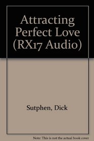 Attracting Perfect Love (RX17 Audio)