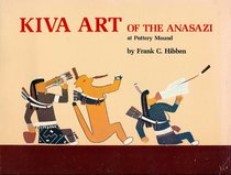 Kiva Art of the Anasazi at Pottery Mound , N. M.