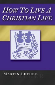 How To Live A Christian Life, 2nd Ed.