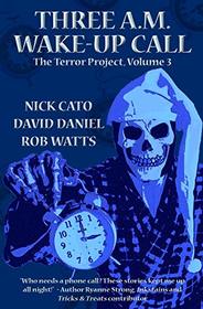 Three A.M. Wake-Up Call (The Terror Project) (Volume 3)