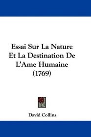 Essai Sur La Nature Et La Destination De L'Ame Humaine (1769) (French Edition)
