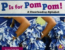 P Is for Pom Pom!: A Cheerleading Alphabet (A+ Books)