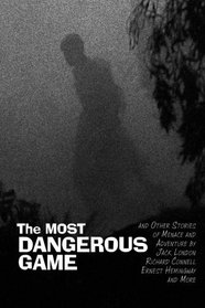 The Most Dangerous Game: and Other Stories of Menace and Adventure