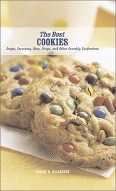 The Best Cookies: Snaps, Crescents, Bars, Drops, and Other Crumbly Confections (Best Series)