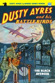 Dusty Ayres and his Battle Birds #8: The Black Avenger (Volume 8)