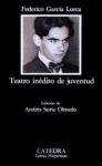 Teatro inedito de juventud/ Unedited Youth Theater (Letras hispanicas) (Spanish Edition)