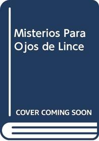 Misterios Para Ojos de Lince (Spanish Edition)