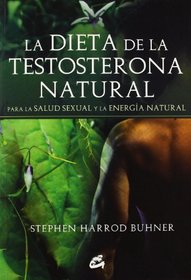 La dieta de la testosterona natural para la salud sexual y la energia natural (Spanish Edition)