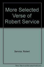 More selected verse of Robert Service