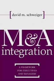 MA Integration : A Framework for Executives and Managers