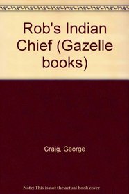 Rob's Indian Chief (Gazelle books)