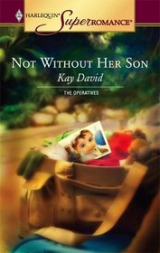 Not Without Her Son (Operatives, Bk 2) (Harlequin Superromance, No 1303)