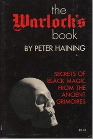 The warlock's book: Secrets of black magic from the ancient grimoires