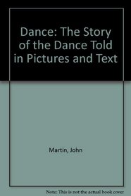 Dance: The Story of the Dance Told in Pictures and Text