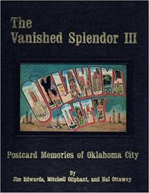 Vanished Splendor III: Postcard Memories of Oklahoma City