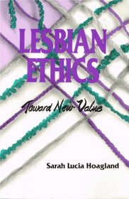 Lesbian Ethics: Toward New Values