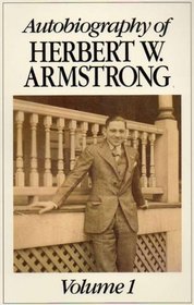 The Autobiography of Herbert W. Armstrong Volume 1