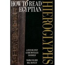 How to Read Egyptian Hieroglyphics: A Step-by-Step Guide to Teach Yourself