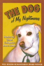 The Dog of My Nightmares: Stories by Texas Columnist Dave Lieber