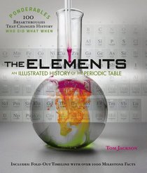 The Elements An Illustrated History of the Periodic Table
