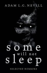 Some Will Not Sleep: Selected Horrors