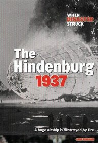 The Hindenburg 1937 (Raintree: When Disaster Struck) (Raintree: When Disaster Struck)