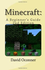 Minecraft:  2nd Edition: A Beginner's Guide