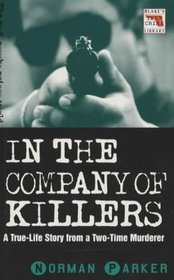 In the Company of Killers: A True Life Story from a Two-Time Murderer (Blake's True Crime Library)
