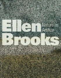 Ellen Brooks: Nature As Artifice : January 29-March 21, 1993