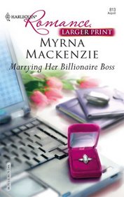 Marrying Her Billionaire Boss (Harlequin Romance, No 3967) (Larger Print)