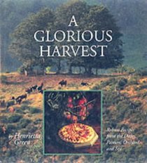 Glorious Harvest: an illustrated guide to vegetables, fruits and herbs