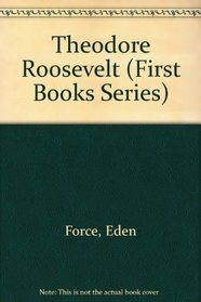 Theodore Roosevelt (First Books Series)