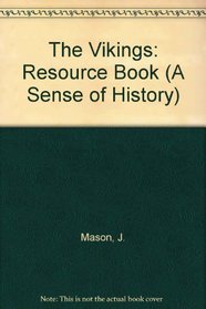 The Vikings: Resource Book (A Sense of History)