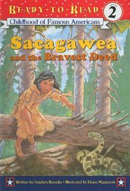 Sacagawea and the Bravest Deed: A Storyof Young Sacagawea