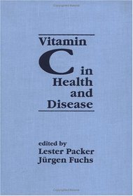 Vitamin C in Health and Disease (Antioxidants in Health and Disease)